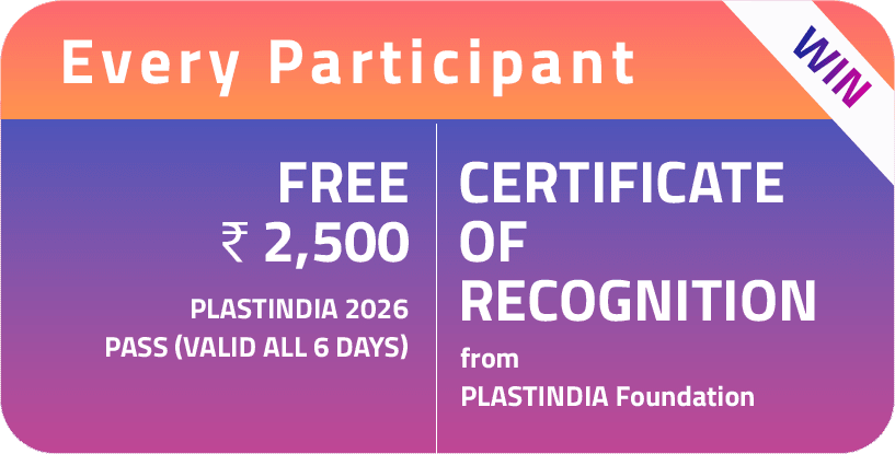 Every Participant - Free ₹2,500 PLASTINDIA 2026 Pass and Certificate of Recognition